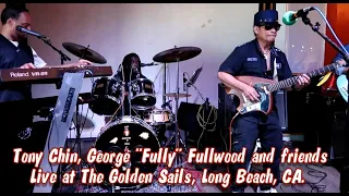 Tony Chin, George “Fully” Fullwood and friends. Live at The Golden Sails, Long Beach, CA.