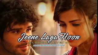 Jeene Laga Hoon - Lofi (Slowed + Reverb) | Atif Aslam, Shreya Ghoshal |#lofi #lofimusic #lofisong