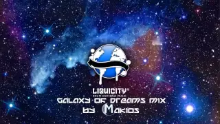 Liquicity Galaxy Of Dreams Mix by Makios [HD]