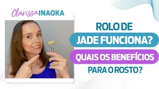 3 Beneficios do Rolo de Jade  | Clarissa Inaoka.