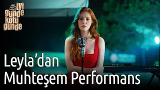 İyi Günde Kötü Günde 3. Bölüm - Leyla'dan Muhteşem Performans