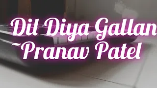 Dil Diyan Gallan Cover By Pranav Patel||Dil Diya Gallan||Piano Cover||By Pranav #pianomusic