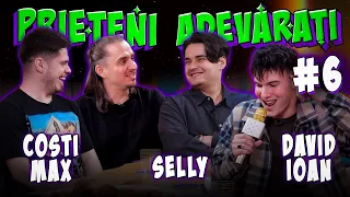 Prieteni Adevarati #6 - Selly, Costi Max, David Ioan