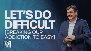 Let’s Do Difficult [Breaking Our Addiction to Easy] | Pastor Allen Jackson