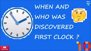 Did u know??? when and who was clock discovered?