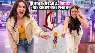 QUEM SOLTAR A BARBIE NO SHOPPING PERDE!