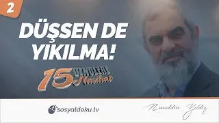 2) DÜŞSEN DE YIKILMA! / Gençlere 15 Nasihat - Nureddin Yıldız