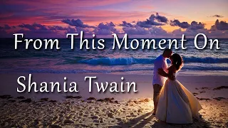 仙妮亞·唐恩【幸福從此刻開始】英文歌詞中文翻譯字幕 Shania Twain - From This Moment On (lyrics)