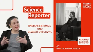 Science Reporter: Radikalisierungs- und Gewaltforschung | Hessen schafft Wissen