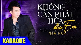 KARAOKE Không Cần Phải Hứa Đâu Em - Gia Huy Asia (Beat Chuẩn)