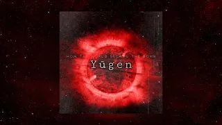 How The World Became The Bomb - Yūgen [Full Album]