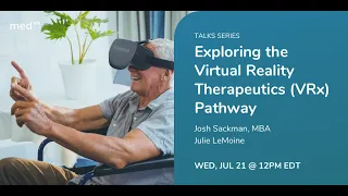 Exploring the Virtual Reality Therapeutics (VRx) Pathway