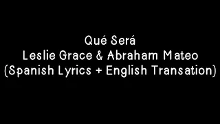 Que Sera -(Spanish Lyrics+ English translation) Leslie Grace & Abraham Mateo