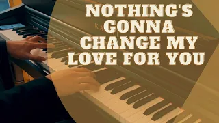 Nothing's Gonna Change My Love for You | Piano Cover