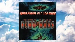 Echo Bass - gotta dance with the music (Extended Mix) [1994]