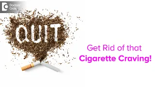 QUIT Cigarette Smoking | Reduce Cravings | Nicotine Withdrawal-Dr.Karagada Sandeep | Doctors’ Circle