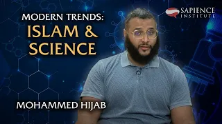 Modern Trends: Islam & Science | Mohammed Hijab