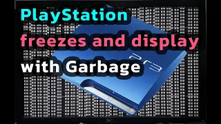 PlayStation 3 Freezes and Display with Garbage - Troubleshooting Guide.