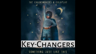 The Chainsmokers & Coldplay - Something Just Like This (Lyric) (KEY-CHANGERS REMIX)
