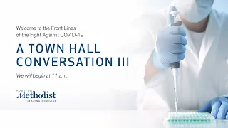 Town Hall Conversation III: The Front Lines of the Fight Against COVID-19 (Marc L Boom, MD) 06/11/20