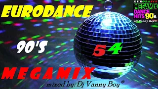 EURODANCE 90'S MEGAMIX - 54 - Dj Vanny Boy®