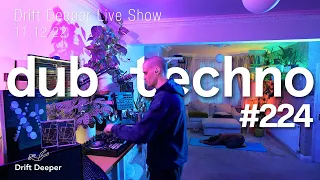 Deep & Dub Techno Mix - Drift Deeper Live Show 224 - 11.12.22