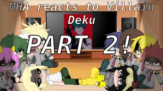 MHA reacts to Villain/Traitor Deku (PART 2!!!)
