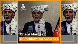 Afghanistan: Ghani blames US withdrawal for increase in violence | Al Jazeera Newsfeed