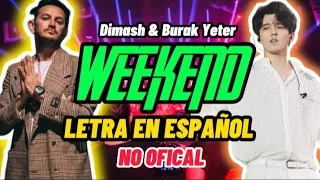 DIMASH & BURAK YETER - WEEKEND - LETRA EN ESPAÑOL - NO OFICIAL