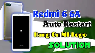 Redmi 6a ON OFF Problem Solve || Redmi 6 Auto Restart Problem Solve || Redmi 6a 6 Hang ON MI Logo