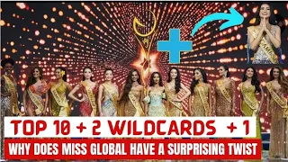 TOP 10 + 2 WILDCARDS +1 FINALIST (Why does Miss Global have a surprising TWIST?)