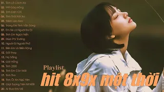 Playlist Những Bài Hát Hit 8x9x Một Thời Cực Chill - Tình Lỡ Cách Xa, 999 Đóa Hồng, Tình Đơn Côi