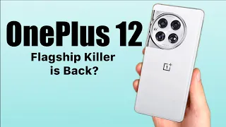 OnePlus 12 - Return of The Flagship Killer?