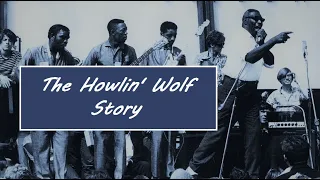 "The Howlin´ Wolf Story: The Secret History Of Rock & Roll"