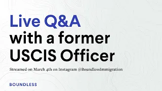 Q&A With a Former USCIS Officer | Streamed March 4, 2022