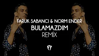 Faruk Sabancı & Norm Ender - Bulamazdım ( Fatih Yılmaz Remix )