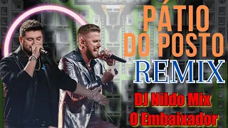 Zé Neto e Cristiano - Pátio do Posto REMIX (Dj Nildo Mix O Embaixador)