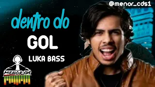 Dentro Do Gol - Luka Bass( Musica Nova )