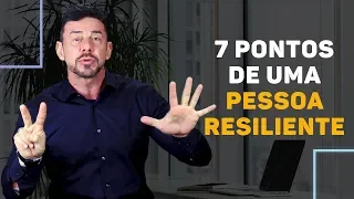 7 Pontos de Uma Pessoa Resiliente | Luiz Fernando Garcia