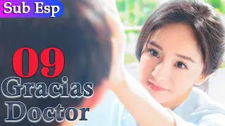 【Sub Español】 Gracias Doctor EP 09 | Thank you Doctor | 谢谢你医生