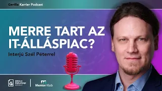 Merre tart az IT-álláspiac? - Interjú Szél Péterrel - Gerilla Karrier Podcast