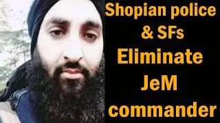 Shopian police & SFs for Eliminating JeM commander #terrorist Sajjad Afghani in Shopian #encounter