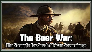 JWS - The Boer War: The Struggle for South African Sovereignty