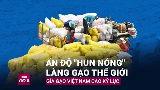 Mất mùa, chiến sự và Ấn Độ khiến "làng gạo" thế giới lao đao: Giá gạo Việt Nam cao kỷ lục | VTC Now