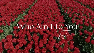 Tzayla - Who am I to you (Music Video)