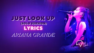 Ariana Grande - Just Look Up (Solo Version Lyrics)