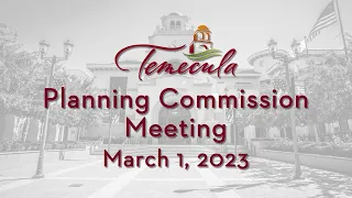 Temecula Planning Commission Meeting - March 1, 2023