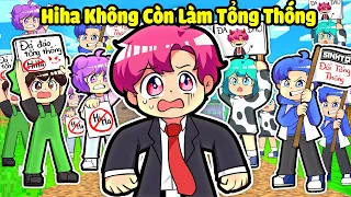 SẼ NHƯ THẾ NÀO NẾU HIHA KHÔNG CÒN LÀM TỔNG THỐNG CHO LÀNG SINH TỐ*HIHA TỪ BỎ TỔNG THỐNG 😖🤬