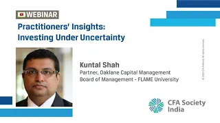 Practitioners' Insights: Investing under uncertainty | Kuntal Shah | CFA Society India