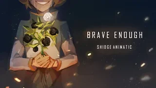 Brave Enough (Shidge Animatic)